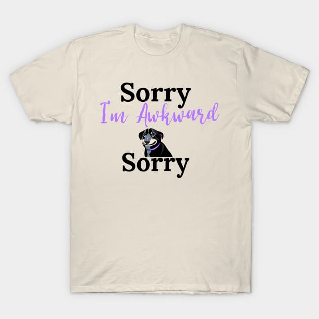 Sorry I'm Awkward Sorry T-Shirt by TheGardenofEden